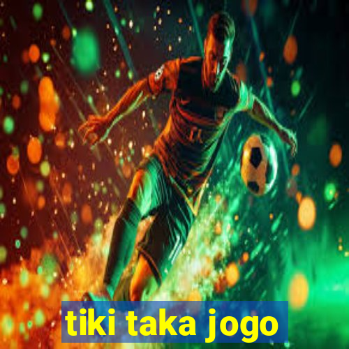 tiki taka jogo